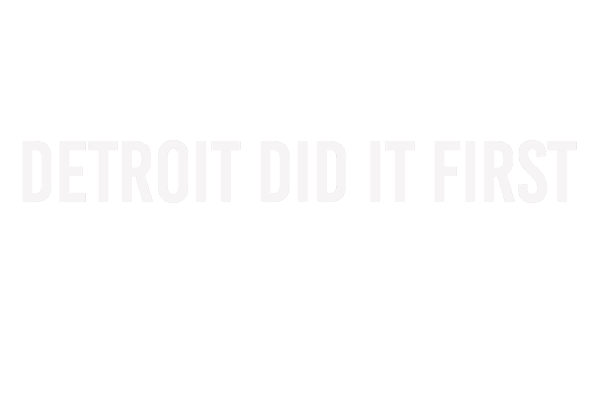 Detroit Did it First